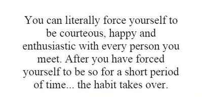 you-can-literally-force-yourself-to-be-courteous-happy-and-enthusiastic-with-every-person-you-meet-quote-1.jpg